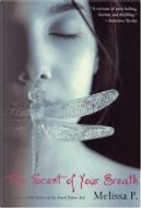 The Scent of Your Breath by Melissa P.