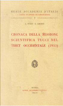 Cronaca della missione scientifica Tucci nel Tibet occidentale by Eugenio Ghersi, Giuseppe Tucci