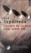 L'ombre de ce que nous avons été by Luis Sepulveda