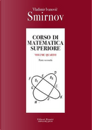 Corso di matematica superiore vol. 4 by Vladimir Smirnov