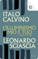 L'illuminismo mio e tuo by Italo Calvino, Leonardo Sciascia