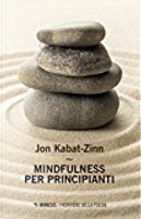 Mindfulness per principianti by Jon Kabat-Zinn