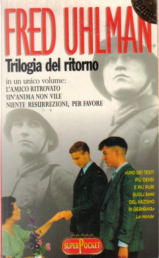 Trilogia del ritorno: L'amico ritrovato-Un'anima non vile-Niente  resurrezioni, per favore — Salani