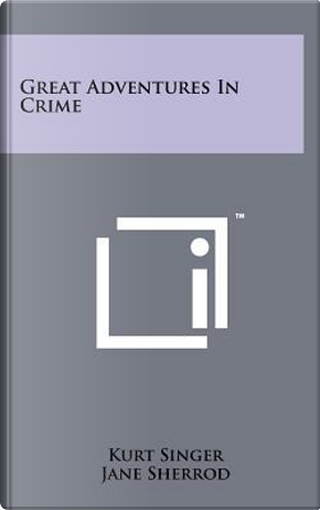 Great Adventures in Crime by Kurt Singer