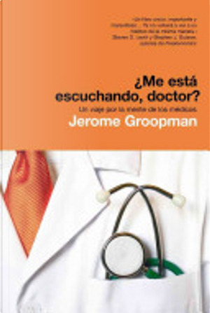 Me Esta Escuchando, Doctor? by Jerome Groopman