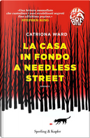 La casa in fondo a Needless Street by Catriona Ward