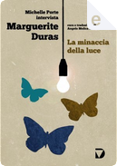 La minaccia della luce by Marguerite Duras