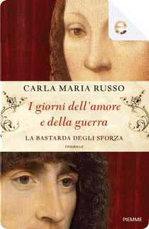 I giorni dell'amore e della guerra by Carla Maria Russo