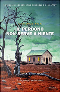 Il perdono non serve a niente by Candice Fox