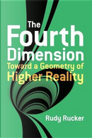 The Fourth Dimension Toward a Geometry of Higher Reality by Rudy Rucker