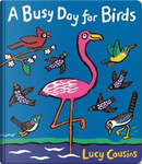 A Busy Day for Birds by Lucy Cousins