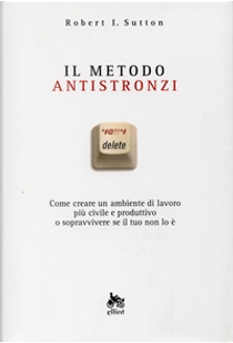 Il metodo antistronzi by Robert I. Sutton