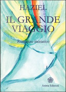 Il grande viaggio. Romanzo iniziatico by Haziel