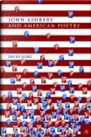 John Ashbery and American Poetry by David Herd
