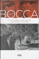 È la stampa bellezza: la mia avventura nel giornalismo by Giorgio Bocca