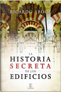 La historia secreta de los edificios by Ricardo Aroca