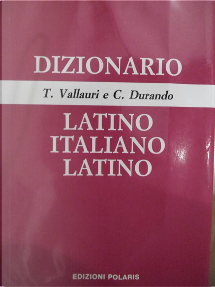 Dizionario latino-italiano, italiano-latino by Celestino Durando, Tommaso  Vallauri, Polaris, Paperback - Anobii