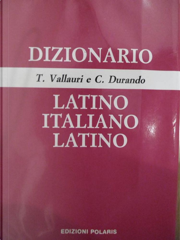 Dizionario latino-italiano, italiano-latino di Celestino Durando, Tommaso  Vallauri, Polaris, Paperback - Anobii