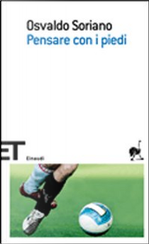 Pensare con i piedi by Osvaldo Soriano