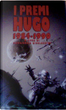 I Premi Hugo 1984-1990 by Connie Willis, David Brin, Frederik Pohl, George A. Effinger, Greg Bear, Harlan Ellison, John Varley, Lawrence Watt-Evans, Lois McMaster Bujold, Mike Resnick, Octavia Butler, Orson Scott Card, Robert Silverberg, Roger Zelazny, Suzy McKee Charnas, Timothy Zahn, Ursula K. Le Guin I Premi Hugo 1984-1990 by Connie Willis, David Brin, Frederik Pohl, George A. Effinger, Greg Bear, Harlan Ellison, John Varley, Lawrence Watt-Evans, Lois McMaster Bujold, Mike Resnick, Octavia Butler, Orson Scott Card, Robert Silverberg, Roger Zelazny, Suzy McKee Charnas, Timothy Zahn, Ursula K. Le Guin
