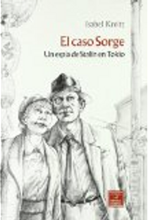 EL CASO SORGE. UN ESPIA DE STALIN EN TOKIO by Isabel Kreitz