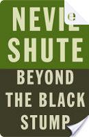 Beyond the Black Stump by Nevil Shute
