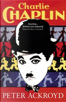 Charlie Chaplin by Peter Ackroyd
