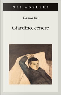 Giardino, cenere by Danilo Kis