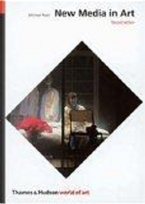 New Media in Art, Second Edition by Michael Rush