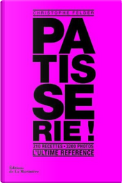 Patisserie! by Christophe Felder