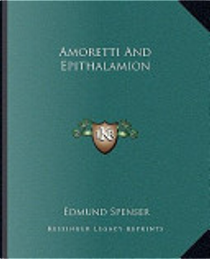 Amoretti and Epithalamion by Edmund Spenser