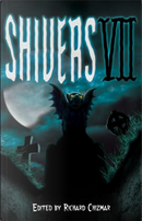 Shivers VII by Al Sarrantonio, Bev Vincent, Bill Pronzini, Brian James Freeman, Clive Barker, Darren Speegle, Del James, Don D'Ammassa, Ed Gorman, Graham Masterton, Greg F Gifune, Joel Arnold, Kaaron Warren, Kevin Quigley, Lisa Morton, Lisa Tuttle, Norman Partridge, Norman Prentiss, Rick Hautala, Rio Youers, Roberta Lannes, Robert Morrish, Scott Nicholson, Stephen King, Tim Waggoner, Travis Heermann
