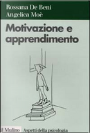 Motivazione e apprendimento by Angelica Moè, Rossana De Beni