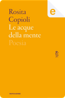 Le acque della mente by Rosita Copioli