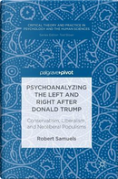 Psychoanalyzing the Left and Right After Donald Trump by Robert Samuels