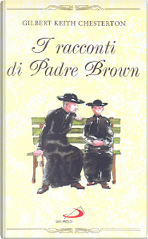 I racconti di padre Brown by Gilbert Keith Chesterton