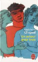Un amour pour trois by Madeleine Chapsal