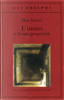 L'Unico e la sua proprietà by Max Stirner