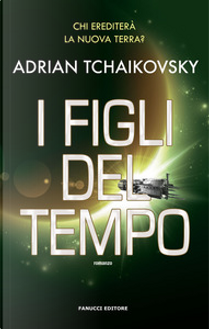 I figli del tempo by Adrian Tchaikovsky