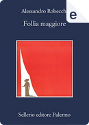 Follia Maggiore by Alessandro Robecchi