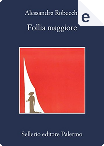 Follia Maggiore by Alessandro Robecchi