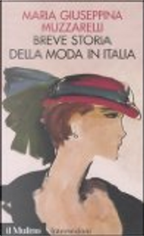 Breve storia della moda in Italia by Maria Giuseppina Muzzarelli