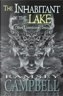 The Inhabitant of The Lake & Other Unwelcome Tenants by Ramsey Campbell