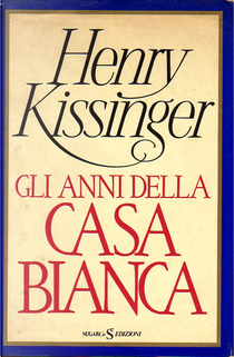 Gli anni della Casa Bianca by Henry Kissinger