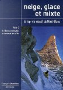 Neige, glace et mixte Le topo du massif du Mont-Blanc by François Damilano