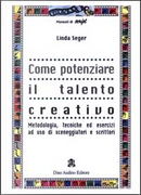 Come potenziare il talento creativo by Linda Seger