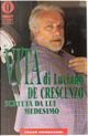 Vita di Luciano De Crescenzo scritta da lui medesimo by Luciano De Crescenzo