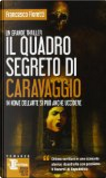 Il quadro segreto di Caravaggio by Francesco Fioretti