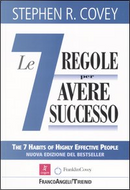 Le sette regole per avere successo (The 7 habits of highly effective people) by Stephen R. Covey
