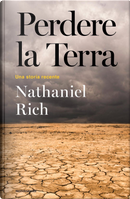 Perdere la Terra by Nathaniel Rich